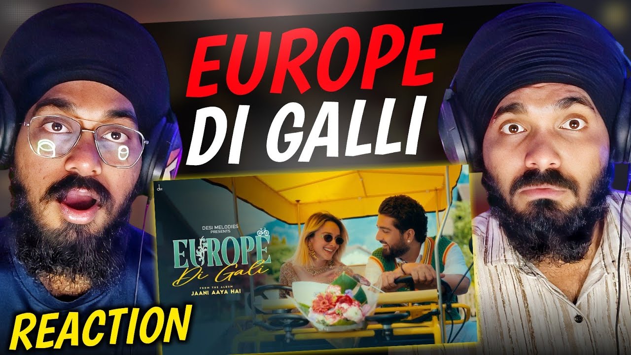 Europe Di Gali Reaction &ndash; Jaani | Asees Kaur | Bunny | Arvvindr S Khaira | Latest Punjabi Songs