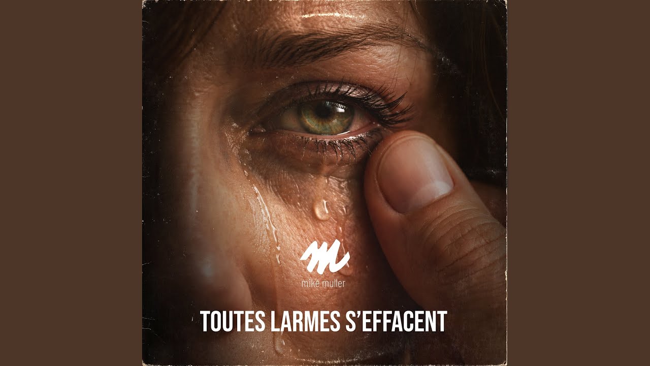 Toutes larmes s'effacent