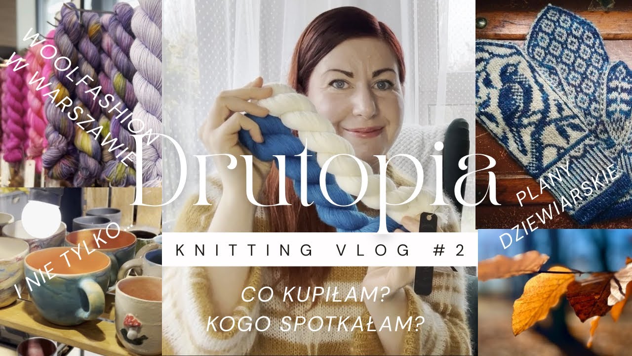 Knitting Vlog #2: Targi Woolfashion i nie tylko! Co kupiłam? Kogo spotkałam?