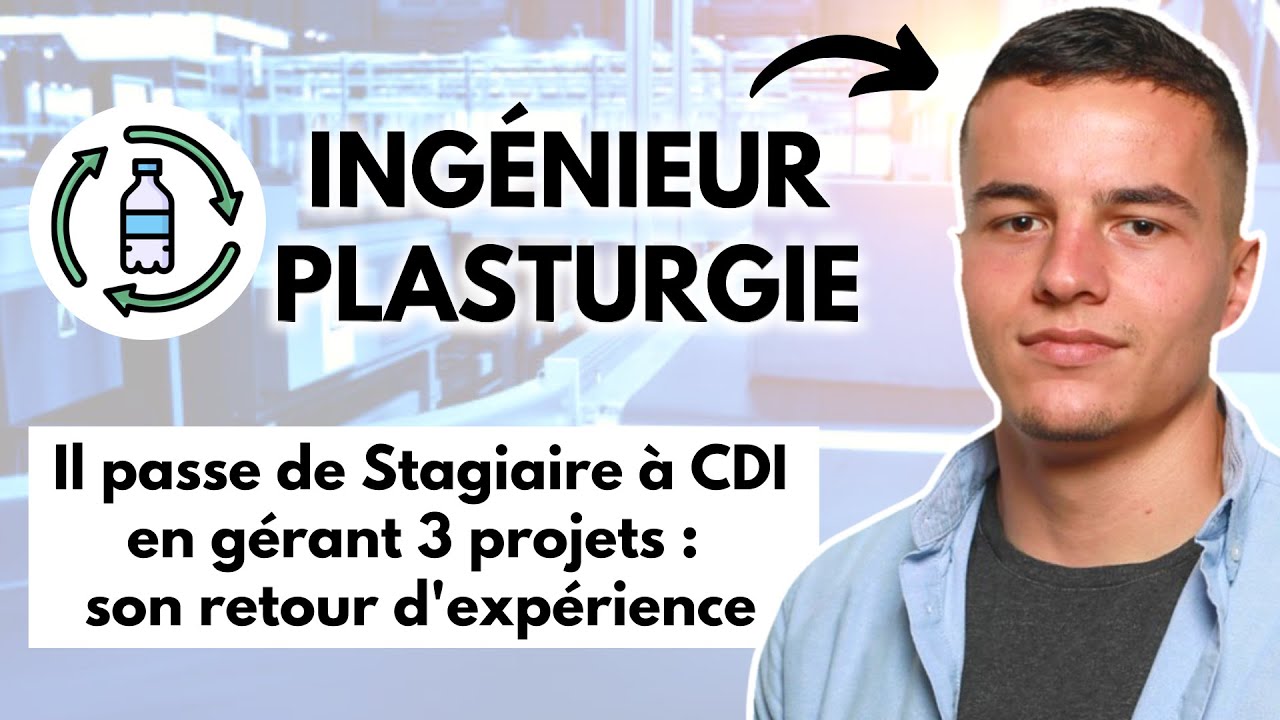 Que fait un Ingénieur en PLASTURGIE ? (il a été embauché après son stage)