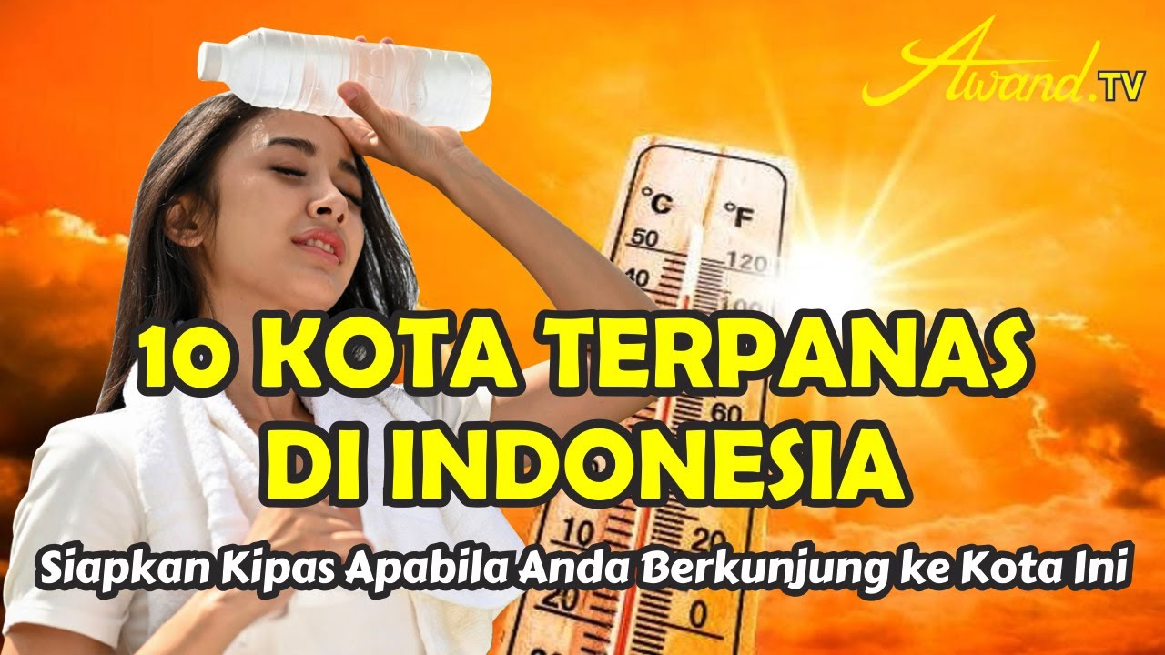 10 Kota Terpanas di Indonesia | Siapkan Kipas apabila Kamu Berkunjung Ke Kota Ini