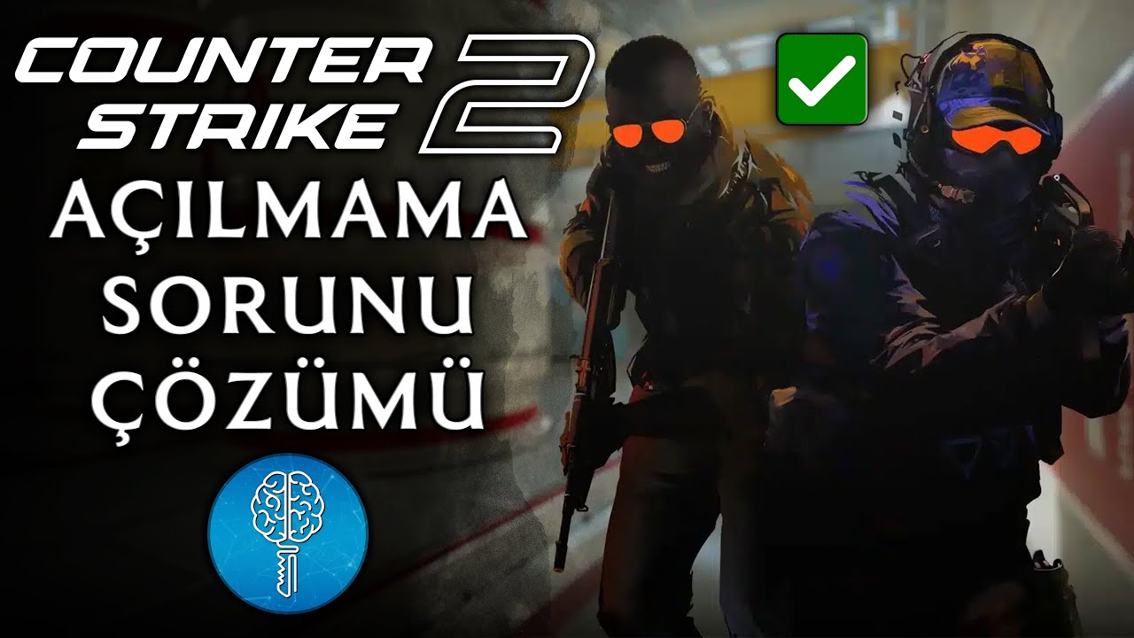 CS 2 Açılmama Sorunu Çözümü / Counter Strike 2 Açılmıyor