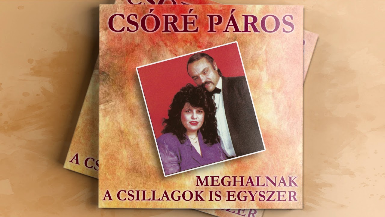 Csóré Páros - Meghalnak a csillagok is egyszer