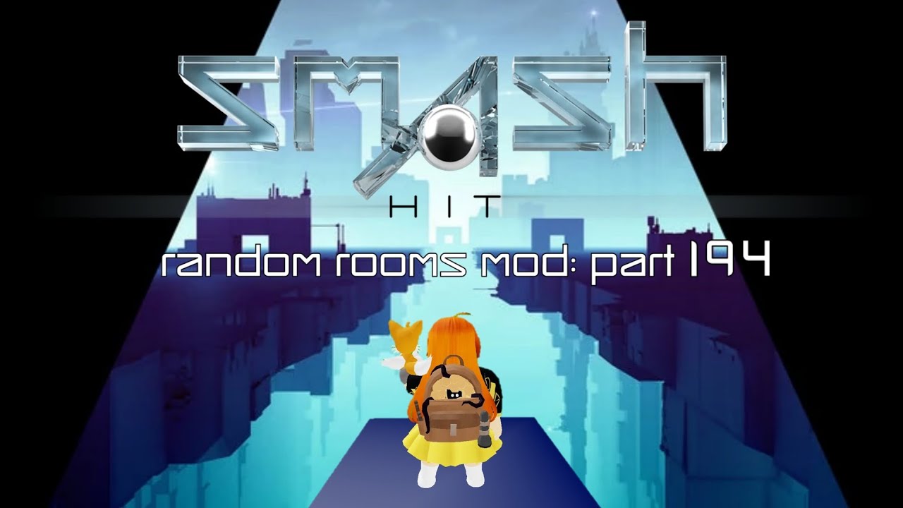 Smash Hit Random Rooms Mod: Part 194