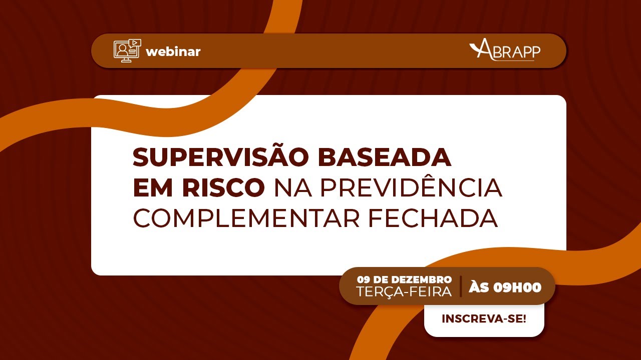 Webinar Supervisão Baseada em Risco na Previdência Complementar Fechada