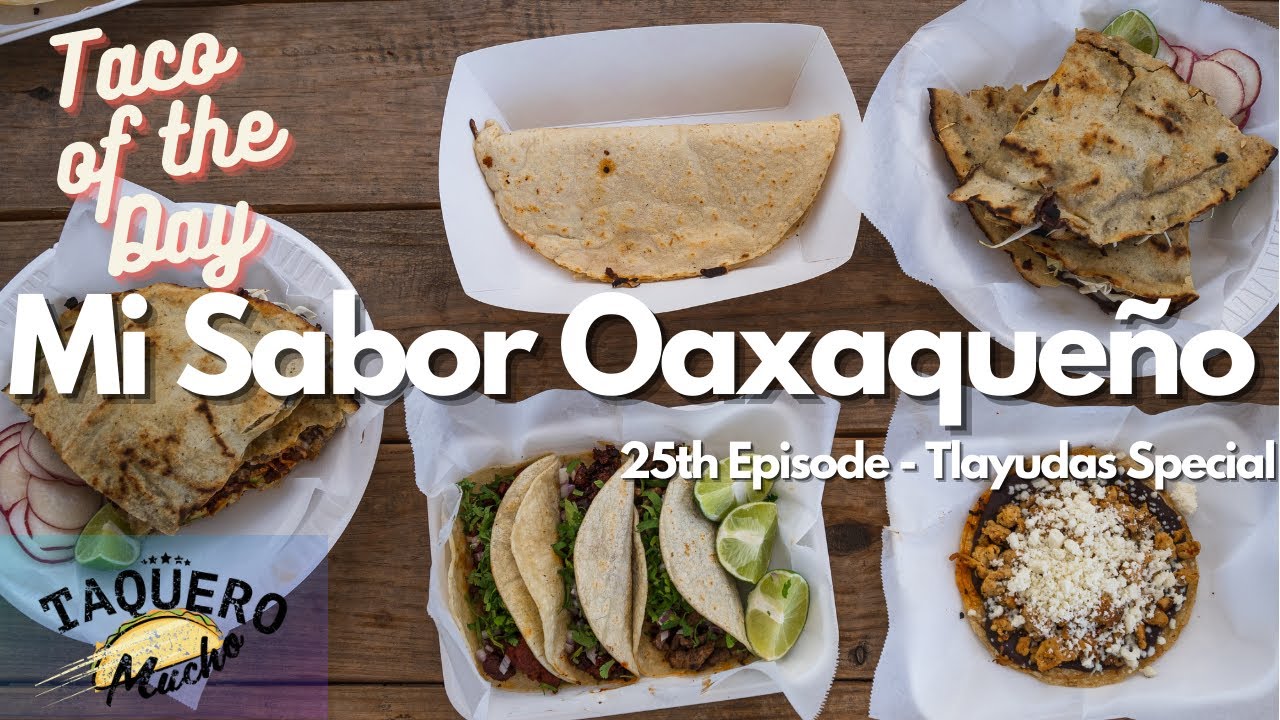 Special 25th episode of Taco of the Day: Tlayudas from Mi Sabor Oaxaqueño Austin, TX