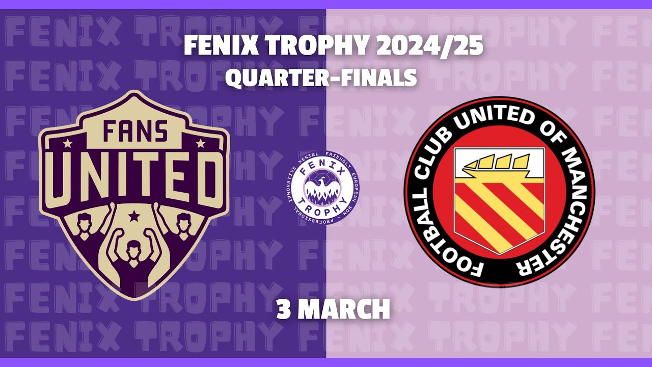 FENIX Trophy - Fans United vs United of Manchester