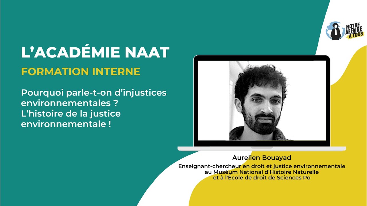 Académie NAAT - Pourquoi parle-t-on d’injustices environnementales ? par Aurélien Bouayad