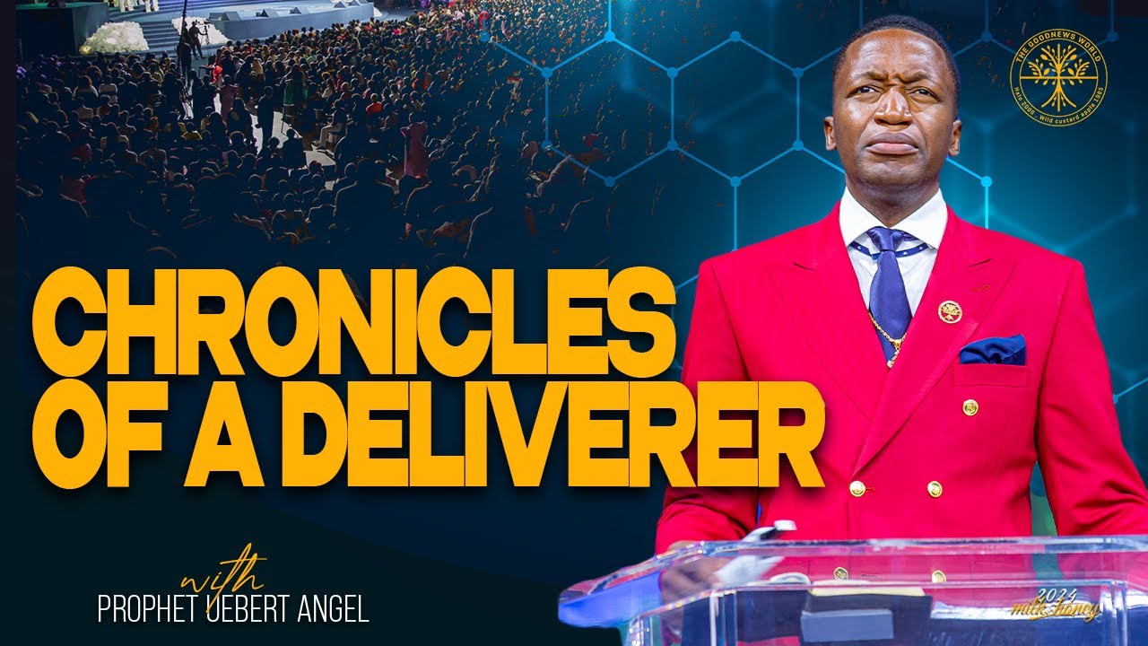 The Chronicles of A Deliverer | Prophet Uebert Angel