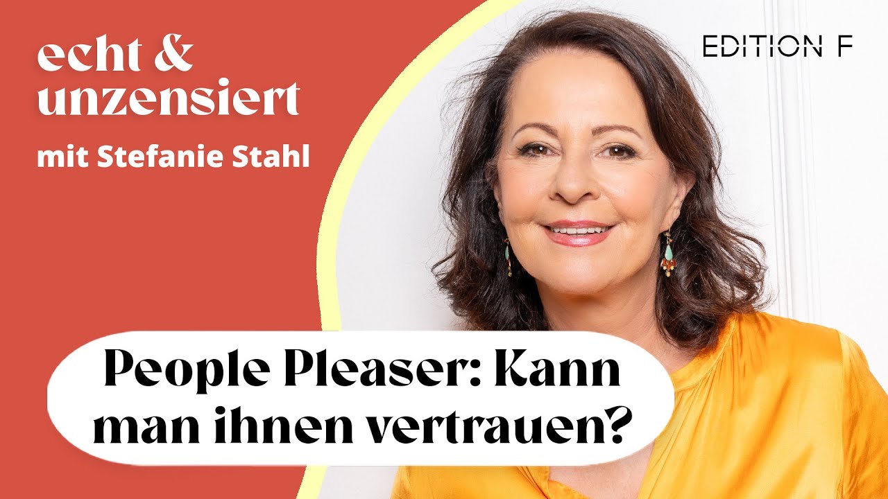 People Pleaser: Sollten wir sie fürchten? (mit Stefanie Stahl)