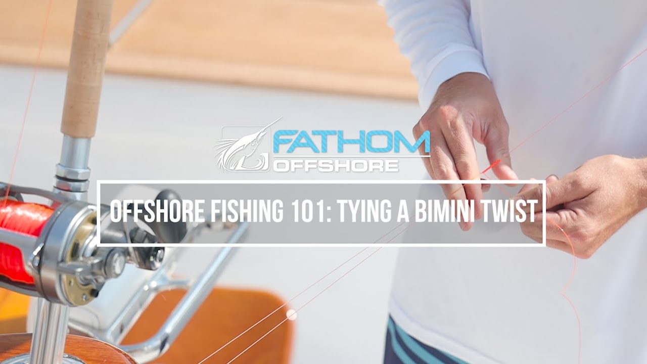 Offshore Fishing 101: How to Tie a Bimini Twist