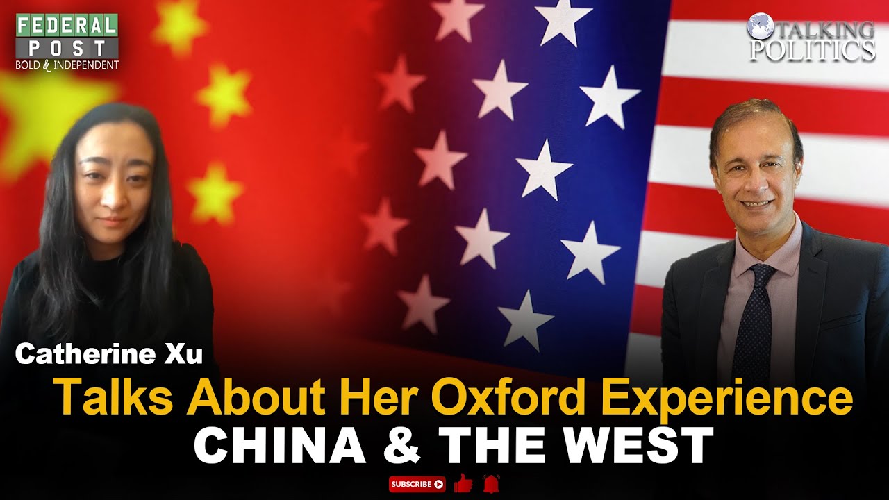 Catherine Xu Talks About Her Oxford Experience CHINA & THE WEST | Talking Politics