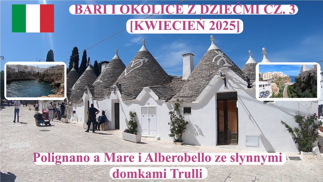 Bari i okolice z dziećmi cz. 3 - Polignano a Mare i Alberobello [KWIECIEŃ 2025]