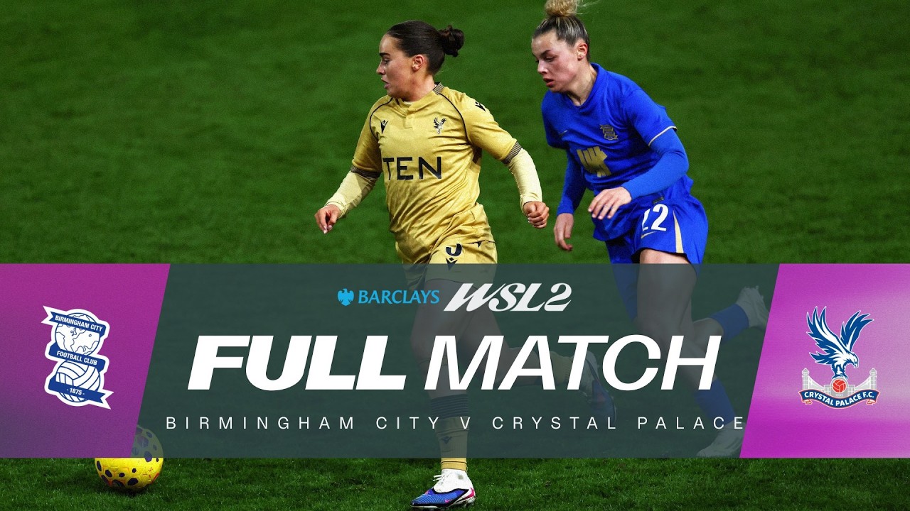 LIVE: Birmingham City v Crystal Palace | Barclays WSL 2 25/26