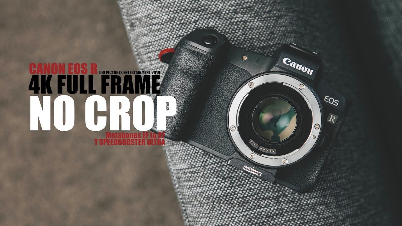 Canon EOS-R EOS R with Metabones Speedbooster (Almost Full Frame 4K)