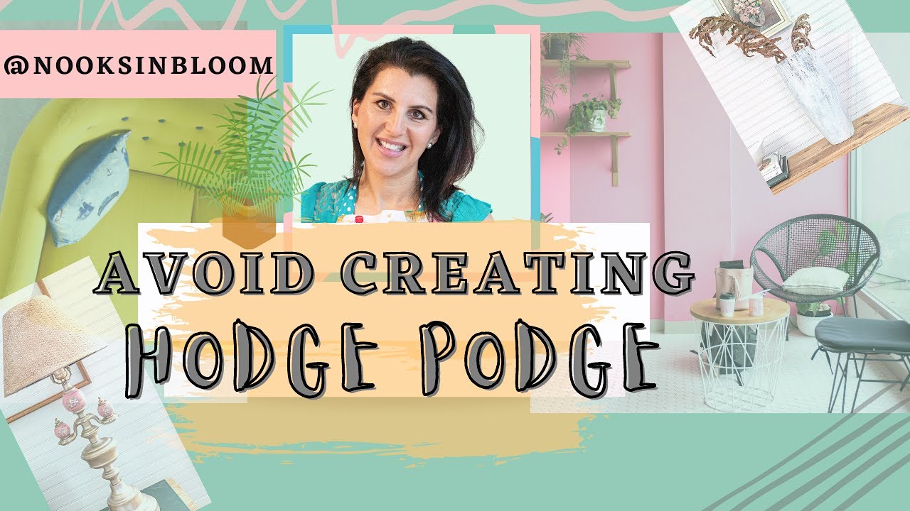 HOW TO AVOID CREATING HODGE PODGE IN YOUR SPACES!