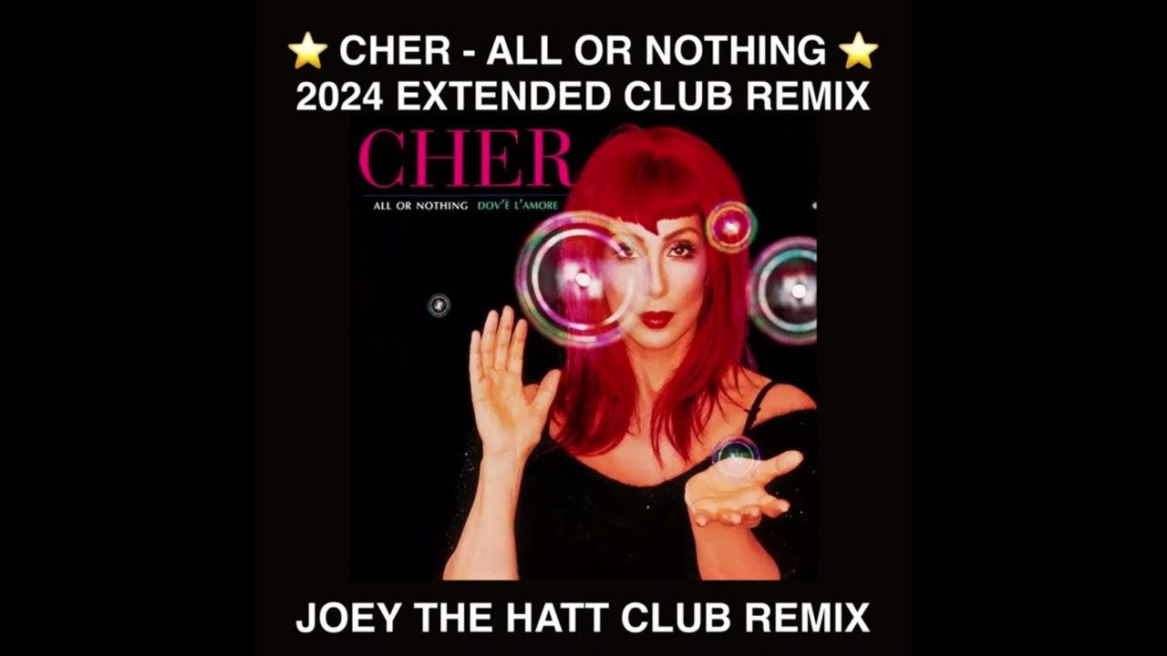 CHER   ALL OR NOTHING 2024 JOEY THE HATT EXTENDED CLUB REMIX