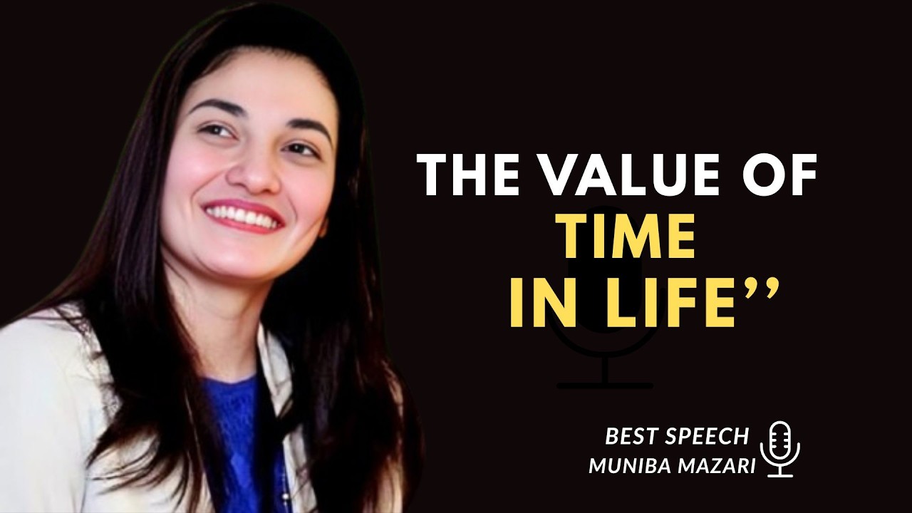 The Value of Time in Life” featuring Muniba Mazari’s best motivational