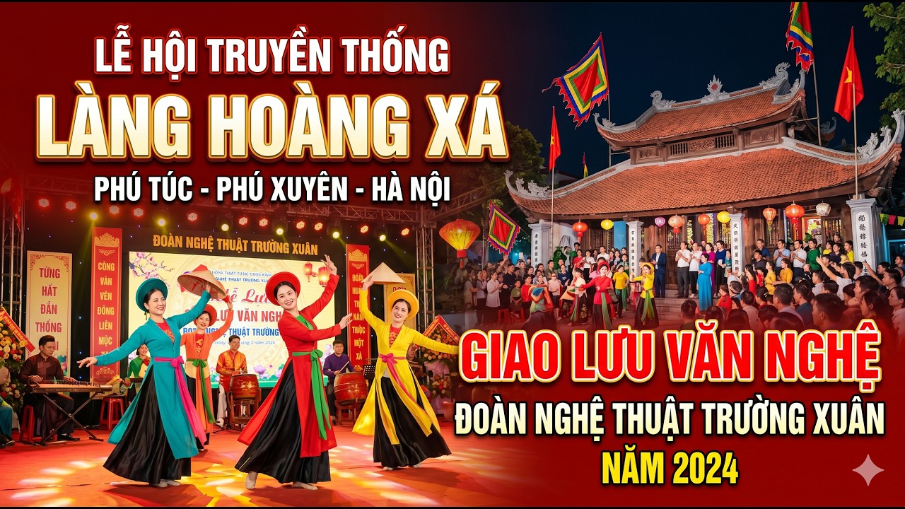 Lễ Hội Truyền Thống Làng Hoàng Xá 2024 | Giao Lưu Văn Nghệ Đoàn Nghệ Thuật Trường Xuân