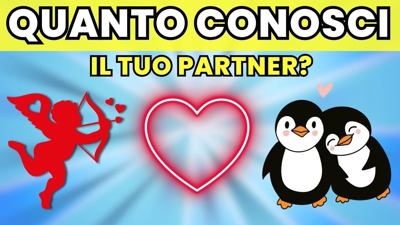 🟡 Quanto conosci davvero il tuo partner? Scoprilo con questa sfida!