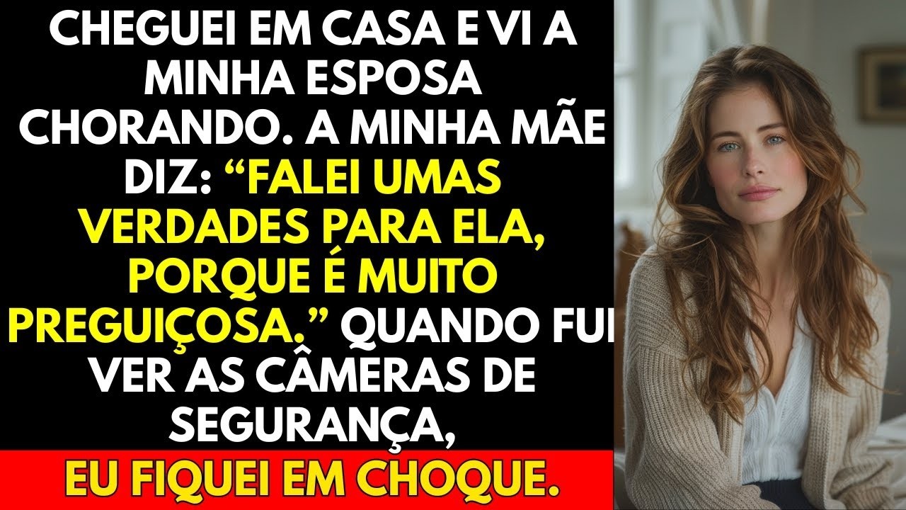 Cheguei em casa e vi a minha esposa chorando  A minha mãe diz  “Falei umas verdades para ela
