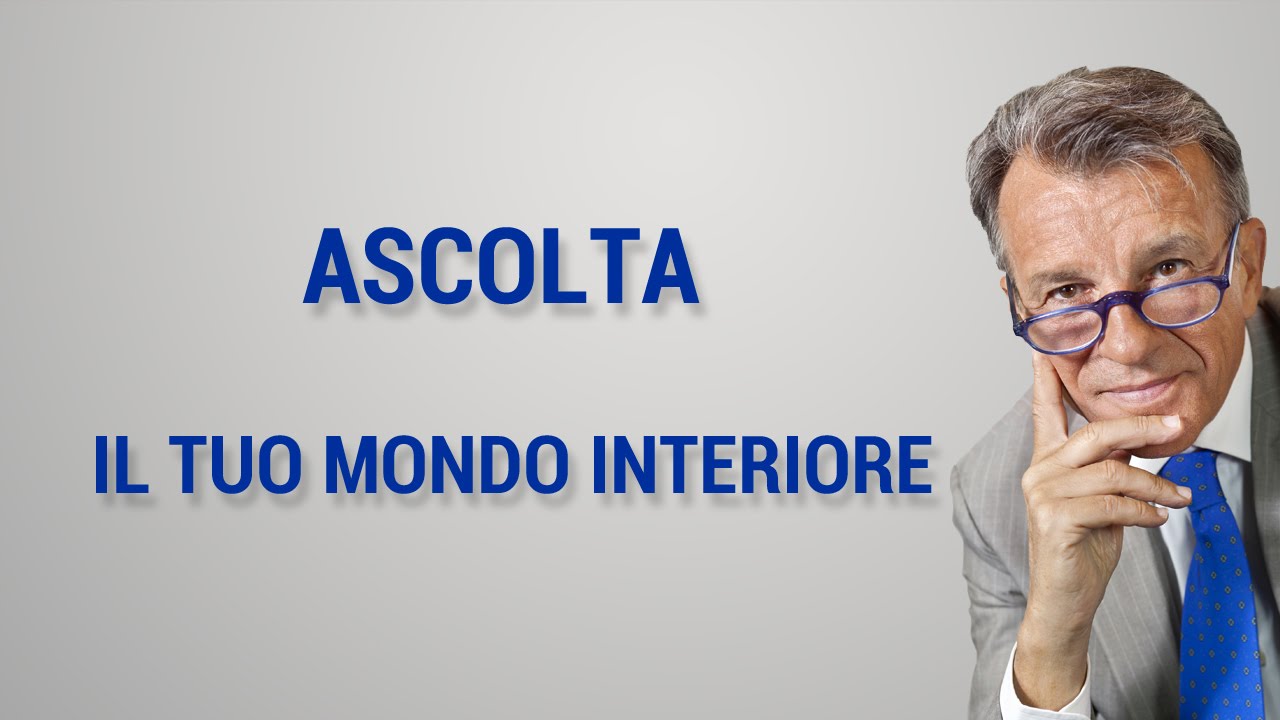 Ascolta il tuo mondo interiore