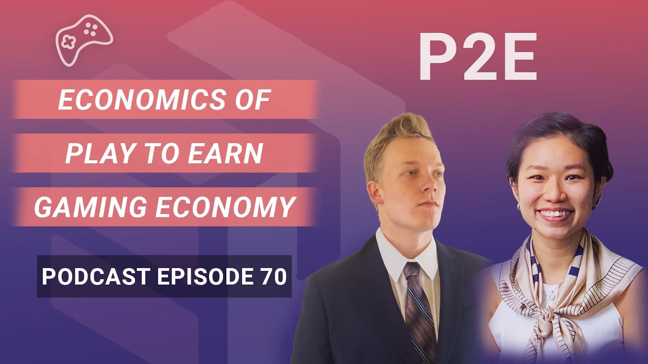 Ep 70 : Economics of Play to Earn Gaming Economy