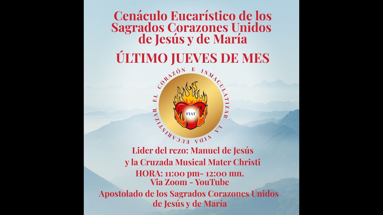 Cenaculo Eucarístico de los Sagrados Corazones Unidos de Jesús y de María. Último Jueves de mes.