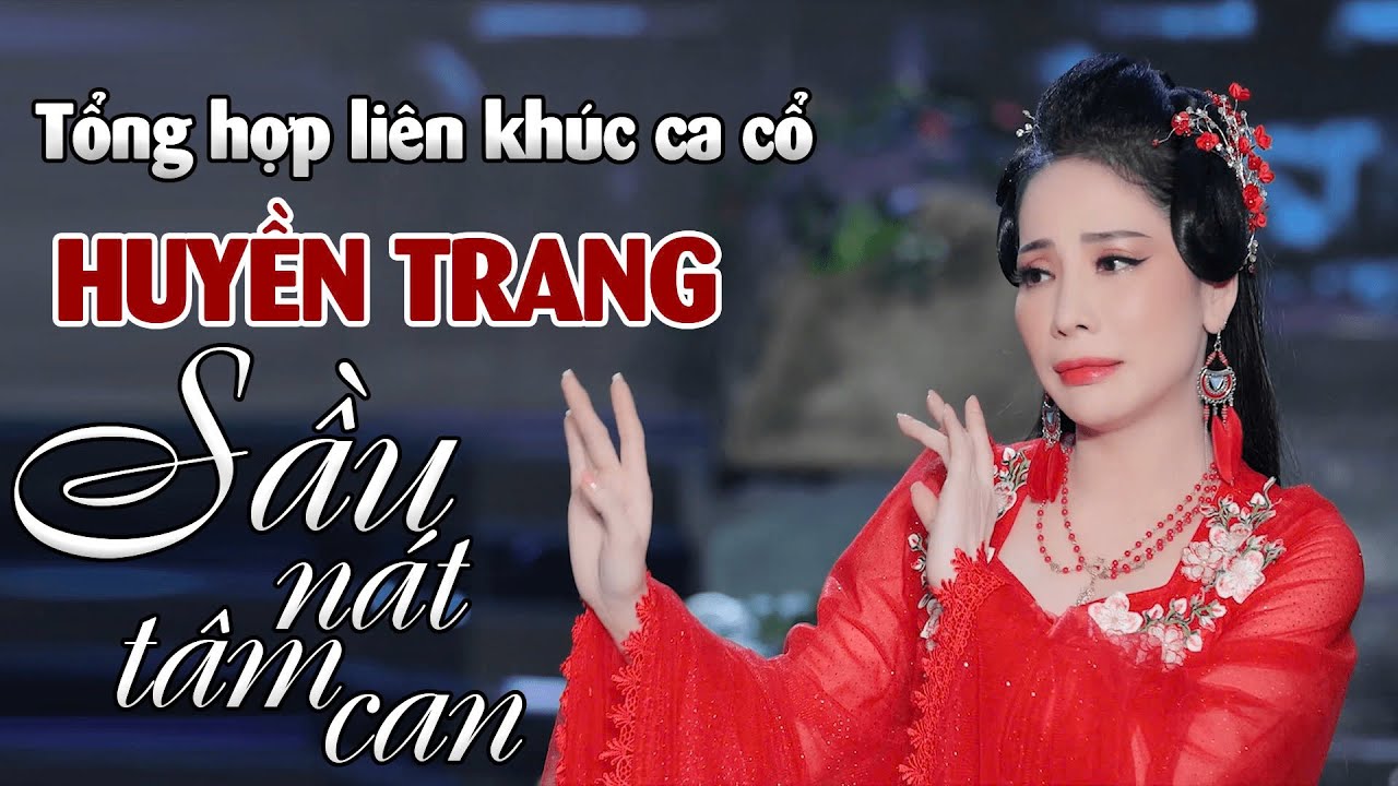 TỔNG HỢP LIÊN KHÚC CA CỔ HUYỀN TRANG | TÂN CỔ SẦU NÁT TÂM CAN | TÂN CỔ HAY NHẤT 2025