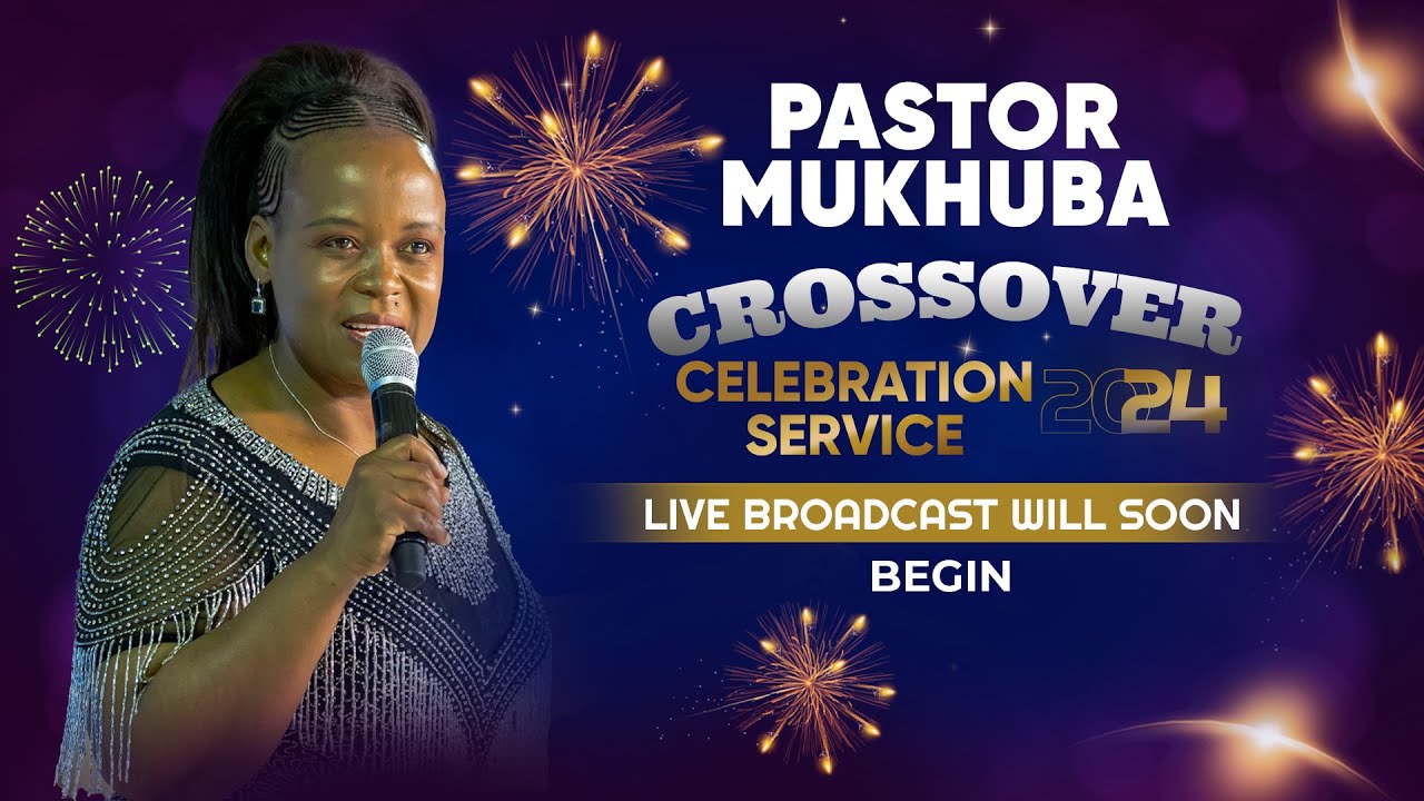CROSSOVER SERVICE TO 2024 WITH PASTOR MUKHUBA | 31 DECEMBER 2023