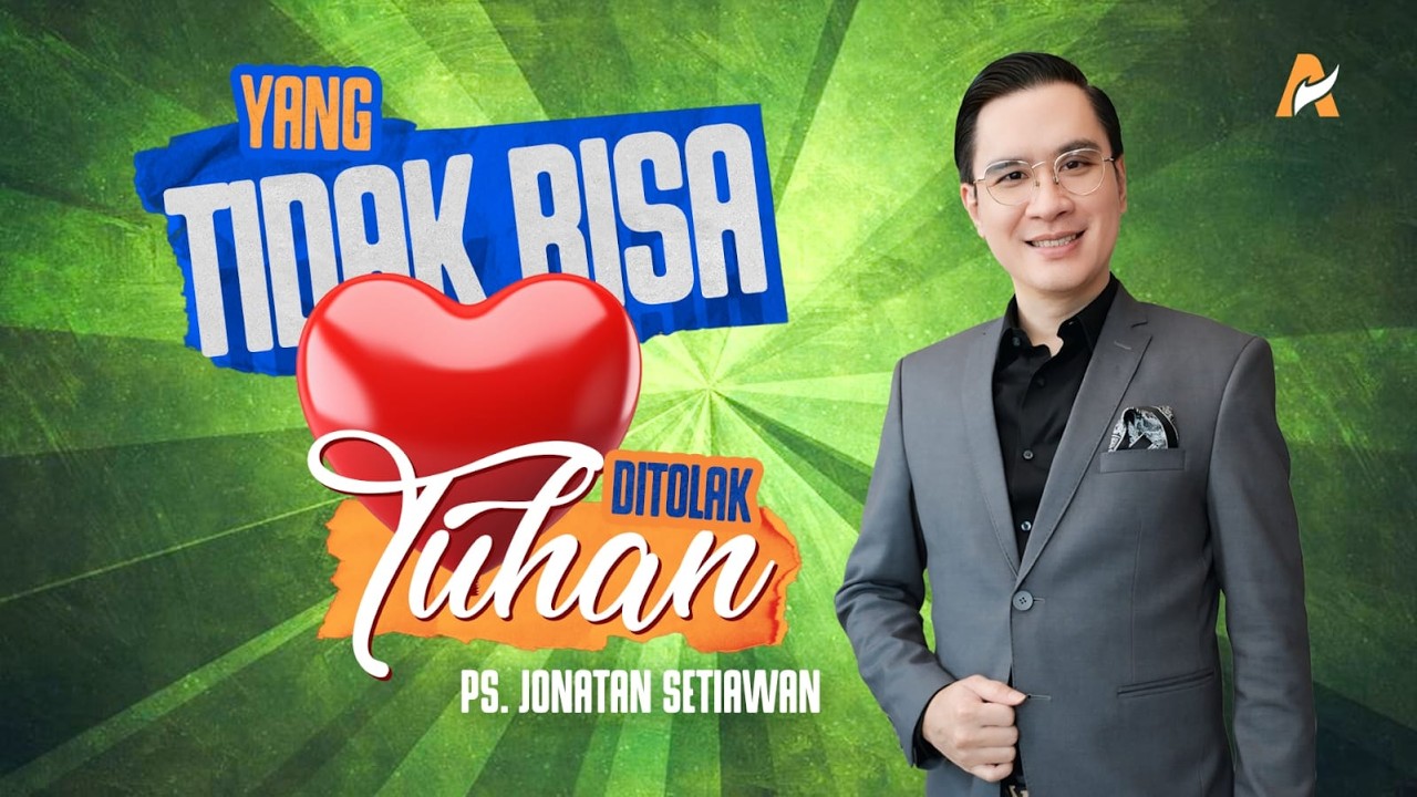 Yang Tidak Bisa Ditolak Tuhan - Ps. Jonatan Setiawan