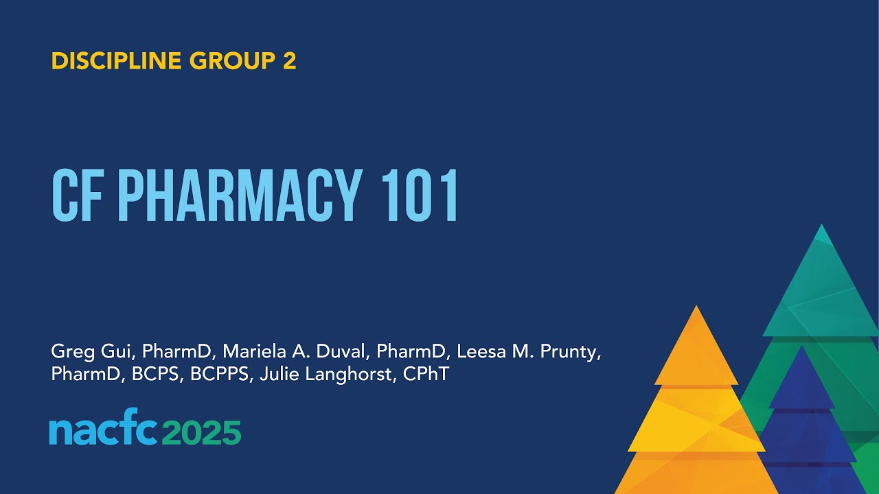 NACFC 2025 | DG02: Cystic Fibrosis Pharmacy 101