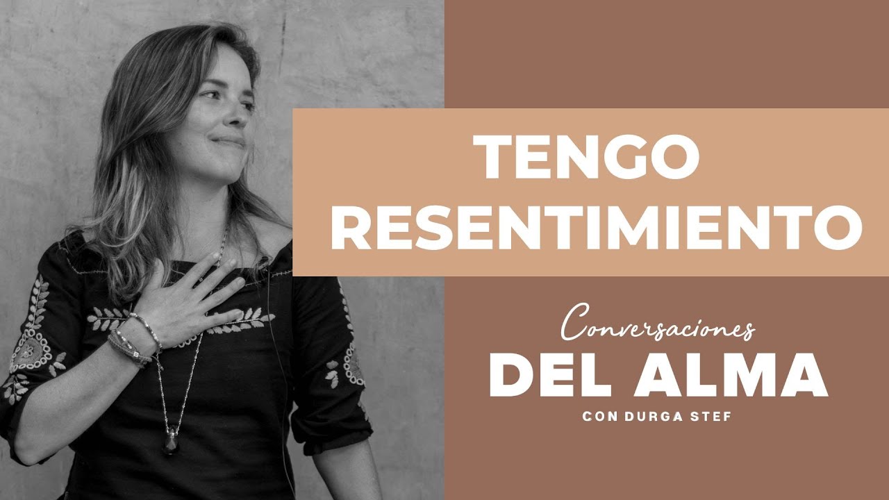 Tengo resentimiento | Durga Stef