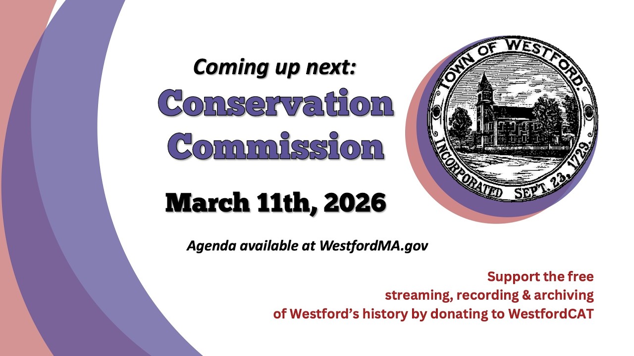 Conservation Commission - March 11th, 2026 | Westford, MA