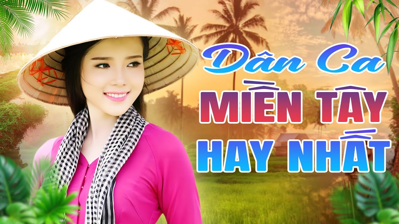 46 Bài Dân Ca Miền Tây HAY NHẤT Nghe Cả Ngày Không Chán - Ca Nhạc Dân Ca Miền Tây Hay Nhất 2025