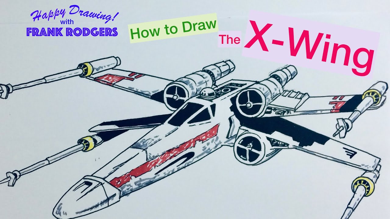 How to Draw the X-Wing Starfighter. Iconic Transport No 3. Happy Drawing! with Frank Rodgers