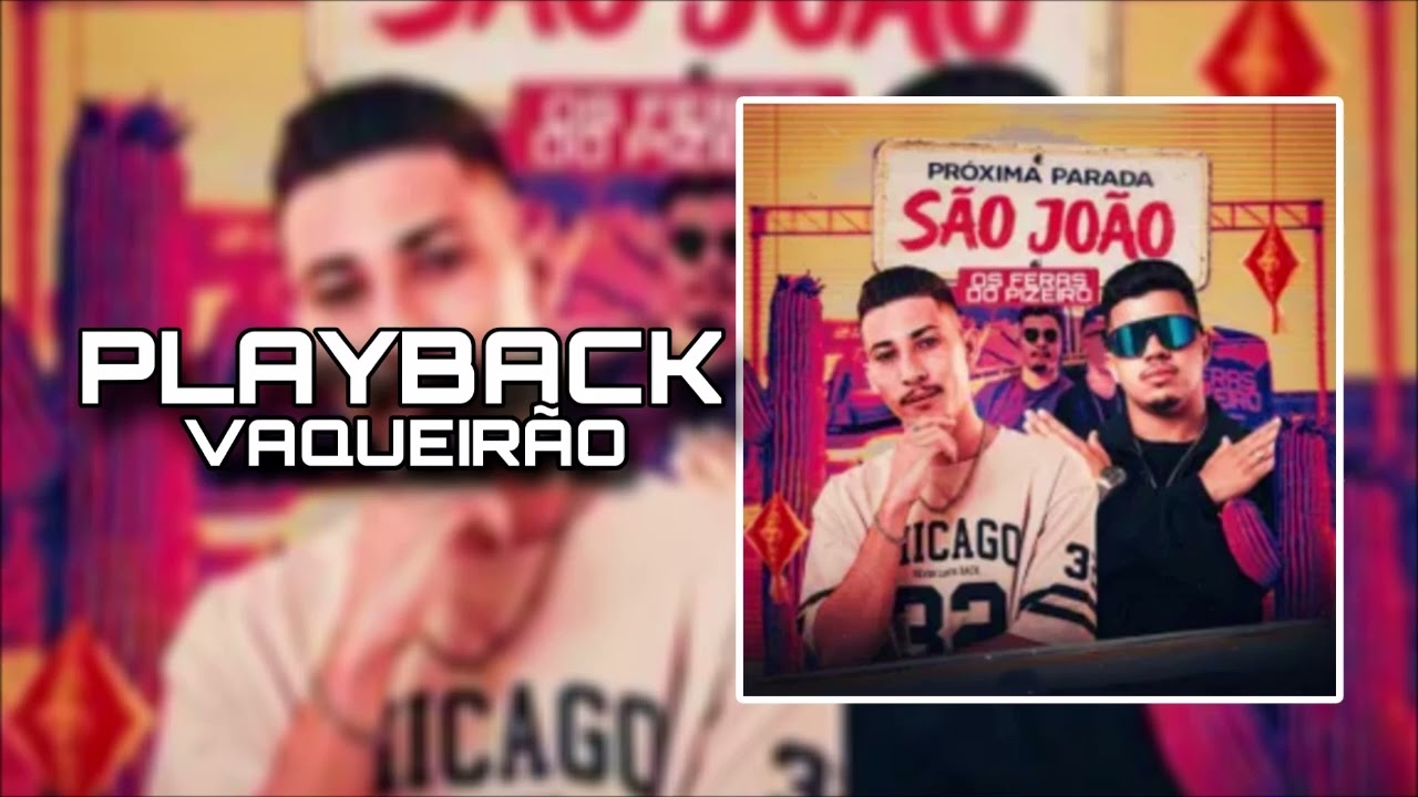 PLAYBACK VAQUEIRÃO - OS FERAS DO PIZEIRO