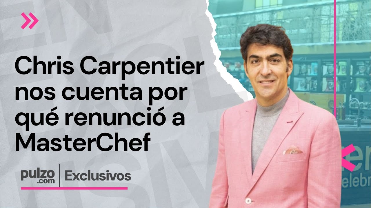 Chris Carpentier revel&oacute; duro momento que vivi&oacute; en MasterChef, fue el motivo de su renuncia | Pulzo