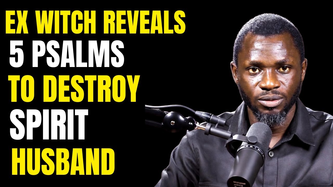 Ex-Witch Reveals 5 Psalms That Break Spirit Husbands—Witches Can’t Send Them to You After This