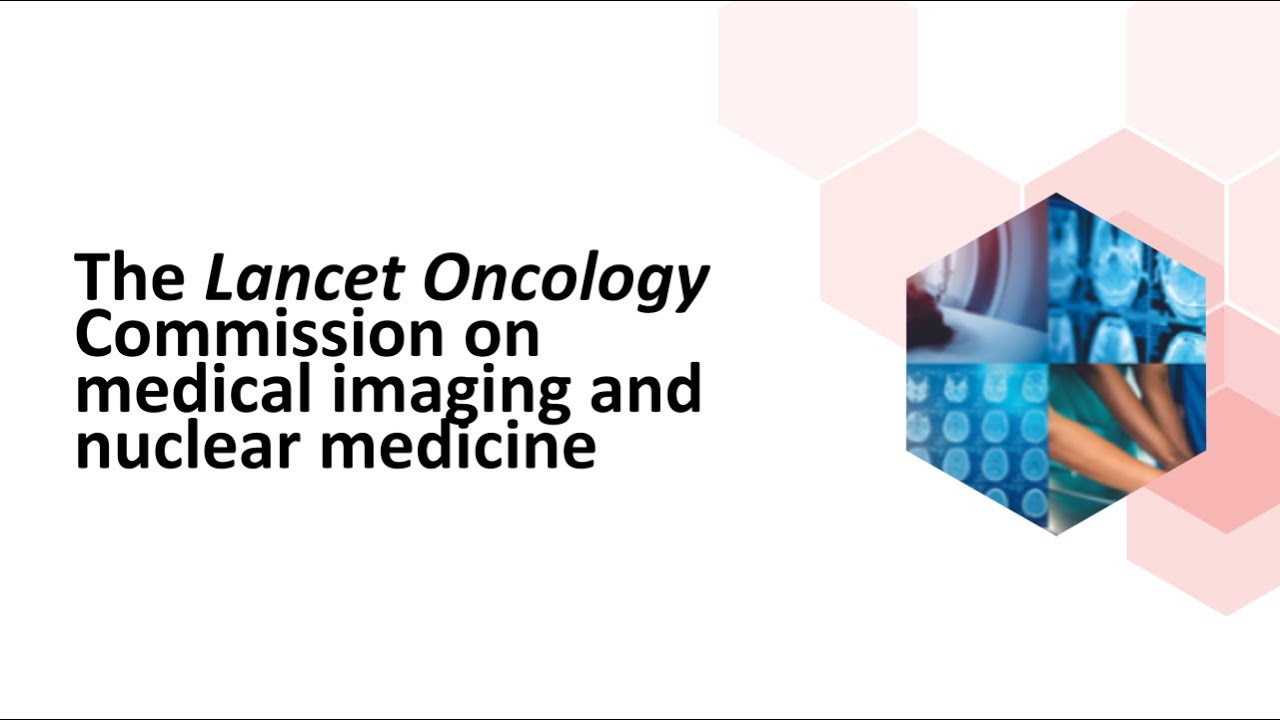 The Lancet Oncology Commission on medical imaging and nuclear medicine