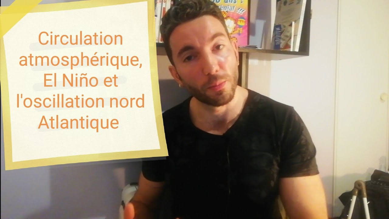 Circulation atmosphérique générale, El Niño et  oscillation nord Atlantique