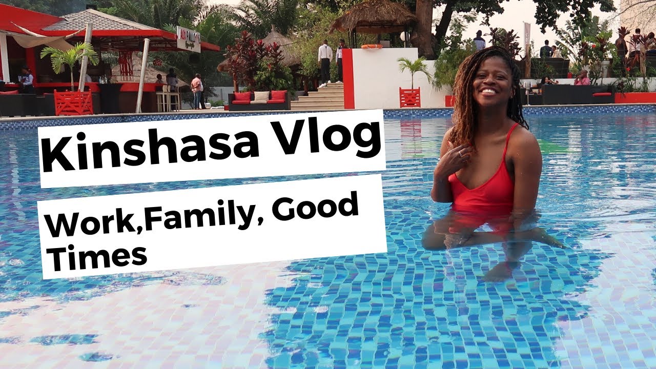 Kinshasa Vlog: Work, Family, Good Times
