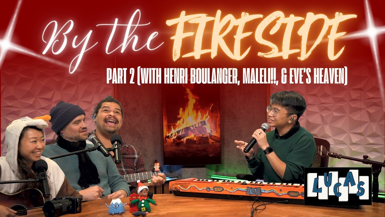 By the Fireside with Lucas Tecson (Episode 2 ft. Henri, Maleli!!, and Eve's Heaven)