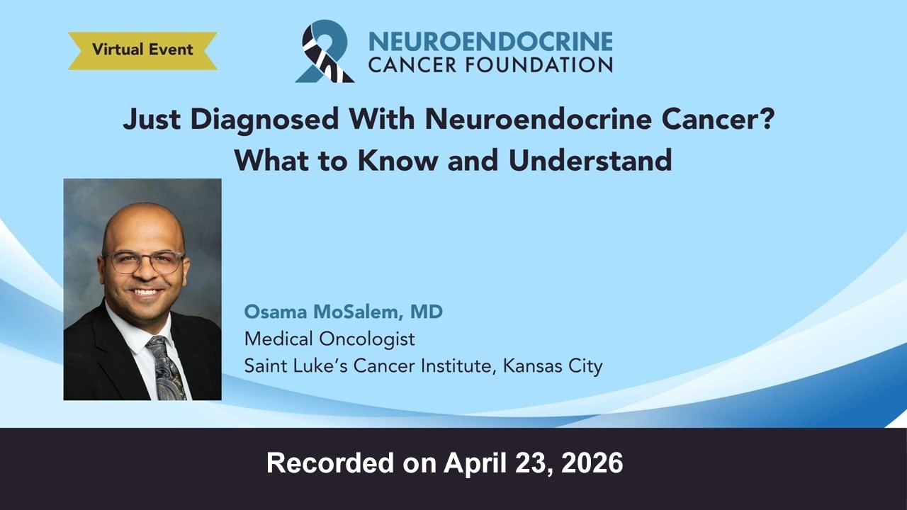 Just Diagnosed With Neuroendocrine Cancer? What to Know and Understand &bull; 2026 NCF Event &bull; Apr 23, 26