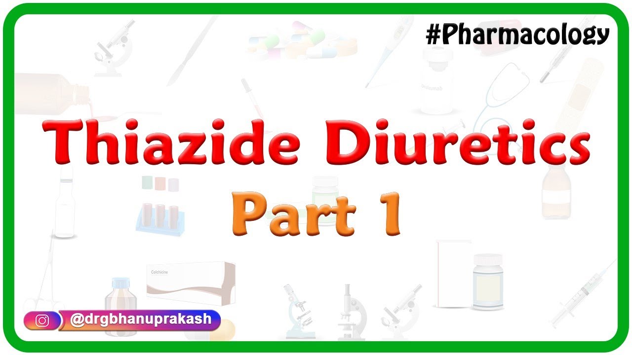 12.Thiazide diuretics part 1 - Renal pharmacology