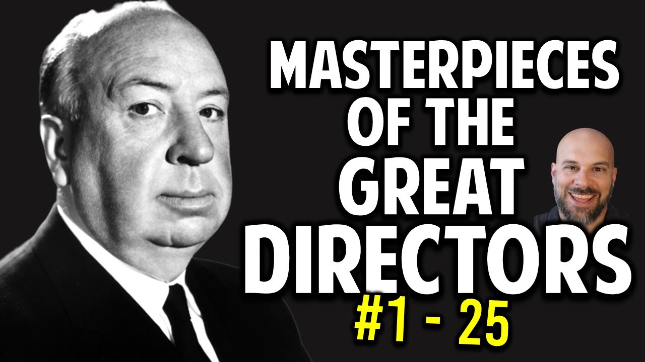 The Great Directors' Masterpieces -- What I Think They Are -- #1-25