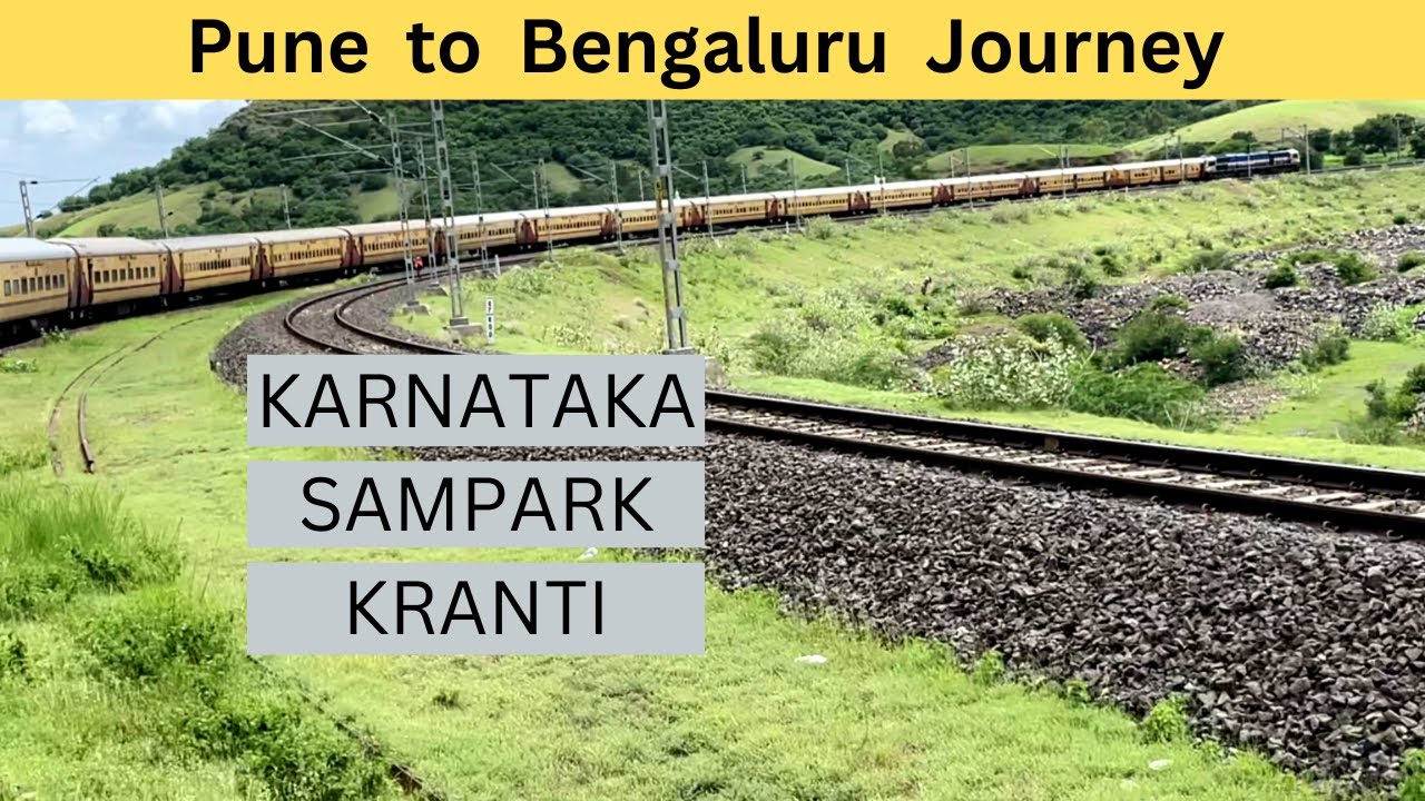 Pune to Bangalore Journey | Karnataka Sampark Kranti Express