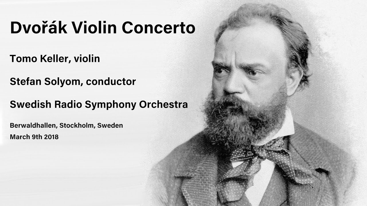 Dvoř&aacute;k Violin Concerto - Tomo Keller with Swedish Radio Symphony Orchestra & Stefan Solyom
