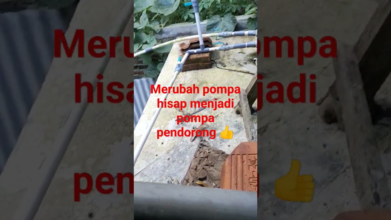 Merubah pompa hisap menjadi pompa pendorong
