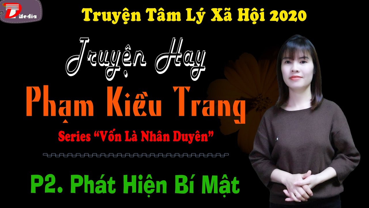 Truyện hay Phạm Kiều Trang Phần 2 Phát hiện bí mật | Truyện mc Trà Thanh diễn đọc